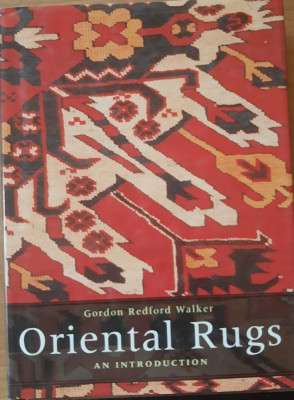 ORIENTAL RUGS AN INTRODUCTION - GORDON REDFORD WALKER ( COVOARE ORIENTALE ) foto