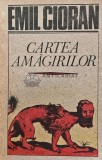 Cartea amagirilor - 1991 - Emil Cioran (AJ5)