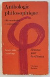 Anthologie philosophique : &eacute;l&eacute;ments pour la r&eacute;flexion... classes terminales