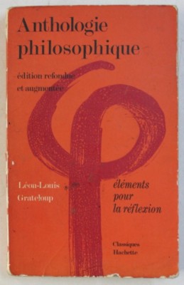 Anthologie philosophique : &amp;eacute;l&amp;eacute;ments pour la r&amp;eacute;flexion... classes terminales foto