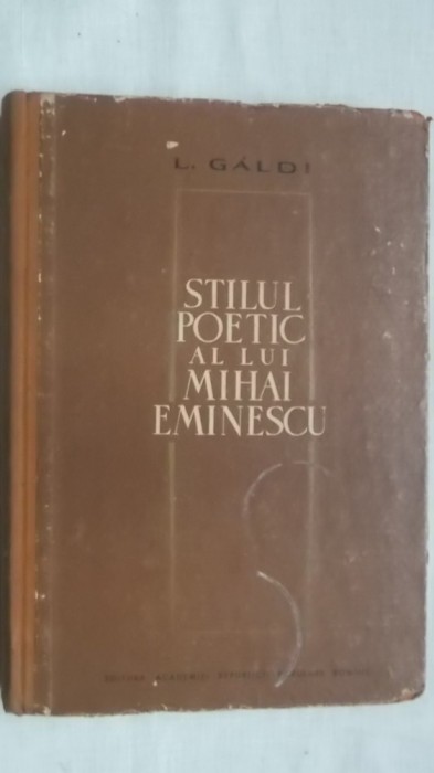 L. Galdi - Stilul poetic al lui Mihai Eminescu, 1964 (vezi detalii pentru livrare in tara)