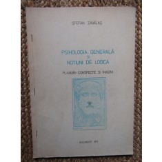 PSIHOLOGIA GENERALA SI NOTIUNI DE LOGICA - PLANURI - CONSPECTE SI IMAGINI - STEFAN ZAVALAS