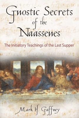 The Gnostic Secrets of the Naassenes: The Initiatory Teachings of the Last Supper foto