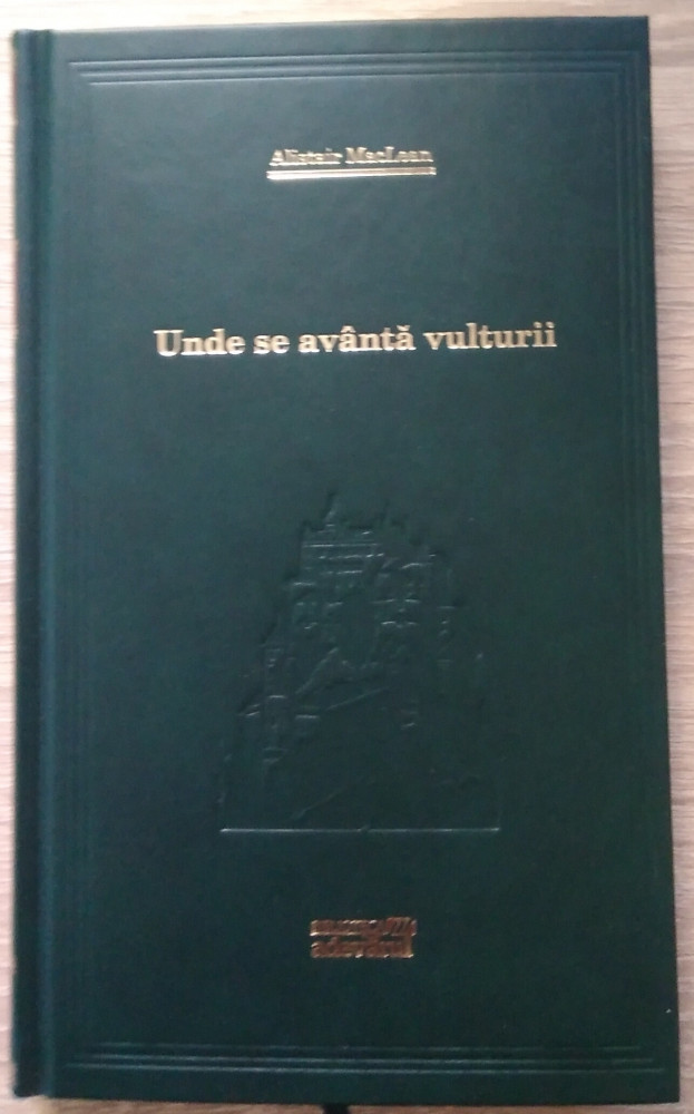 Alistair MacLean / UNDE SE AVANTA VULTURII - (Colecția Adevărul) | Okazii.ro