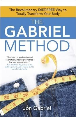 The Gabriel Method: The Revolutionary Diet-Free Way to Totally Transform Your Body foto