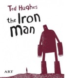 Barbatul de Fier / The Iron Man - Ted Hughes