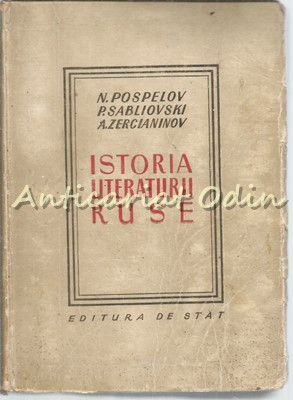 Istoria Literaturii Ruse - N. Pospelov, P. Sabliovski, A. Zercianinov - 1949 foto