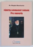 PARINTELE ARHIMANDRIT CHESARIE , PRO MEMORIA de MAGDA MANOLACHE , 2008 *SEMNATURA