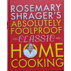 Rosemary Shrager&#039;s Absolutely Foolproof Classic Home Cooking - Rosemary Shrager ,559543