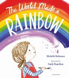 The World Made a Rainbow | Michelle Robinson