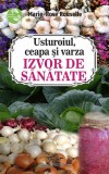 Usturoiul ceapa si varza. Izvor de sanatate - Editura Prestige