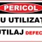 Placuta pentru pericol utilizati utilaj defect