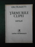 ION FRUNZETTI - TARMURILE CLIPEI. VERSURI