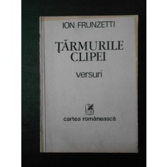 ION FRUNZETTI - TARMURILE CLIPEI. VERSURI