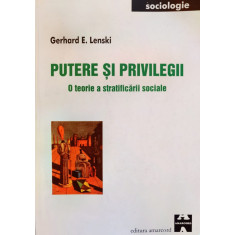 Putere Si Privilegii O Teorie A Stratificarii Sociale - Gerhard E. Lenski ,556453