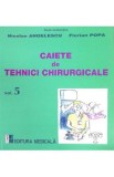 Caiete de tehnici chirurgicale vol. 5 - Nicoale Angelescu, Florian Popa