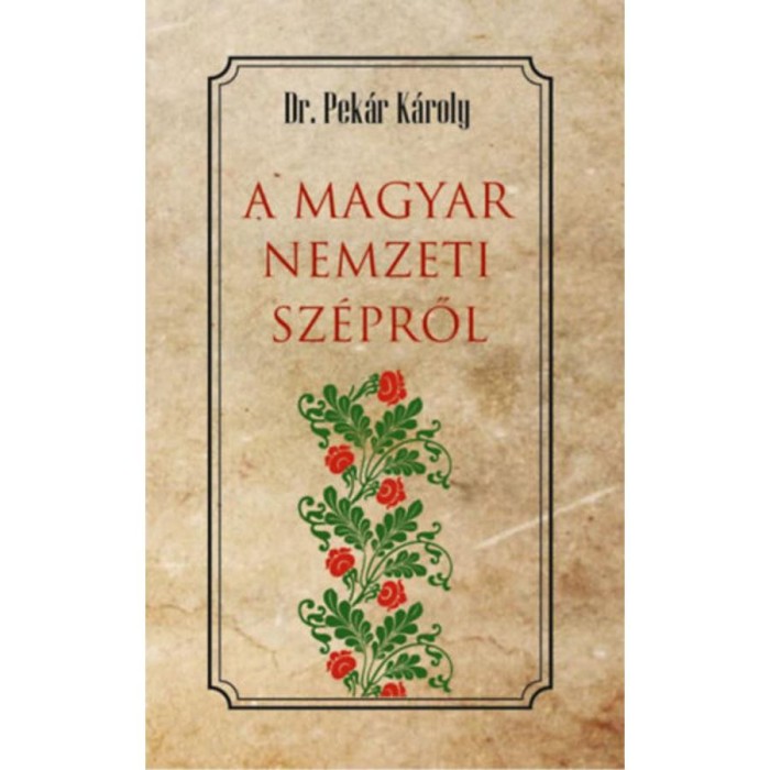 A magyar nemzeti sz&eacute;pről - Dr. Pek&aacute;r K&aacute;roly