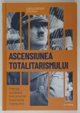ASCENSIUNEA TOTALITARISMULUI , POLITICA , SOCIETATE SI ECONOMIE IN PERIOADA INTERBELICA de JOAN SOLE , 2024