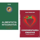 Pachet Alimentatia Integrativa, Condimentarea Creativa - Ioan Prisecaru