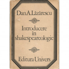 Introducere in Shakespeareologie - Dan A. Lazarescu foto