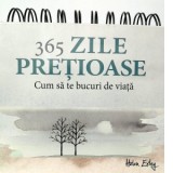 365 zile pretioase. Cum sa te bucuri de viata - Helen Exley, Roxana Aneculaesei