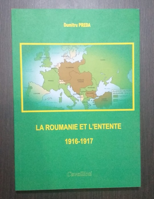 LA ROUMANIE ET L&#039;ENTENTE - 1916-1917 - DUMITRU PREDA