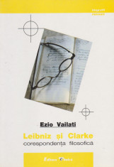 Leibniz si Clarke, corespondenta filosofica - Ezio Vailati foto