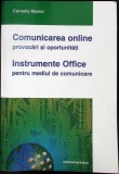 COMUNICAREA ONLINE, PROVOCARI SI OPORTUNITATI. INTRUMENTE OFFICE PENTRU MEDIUL DE COMUNICARE-CORNELIA MAXIM-354974