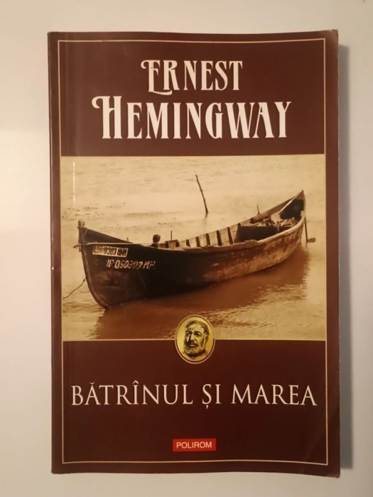 Ernest Hemingway - Bătr&icirc;nul și marea (Bătr&acirc;nul...) (Polirom, 2014)
