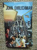 IN SPATELE USILOR INCHISE - John Ehrlichman