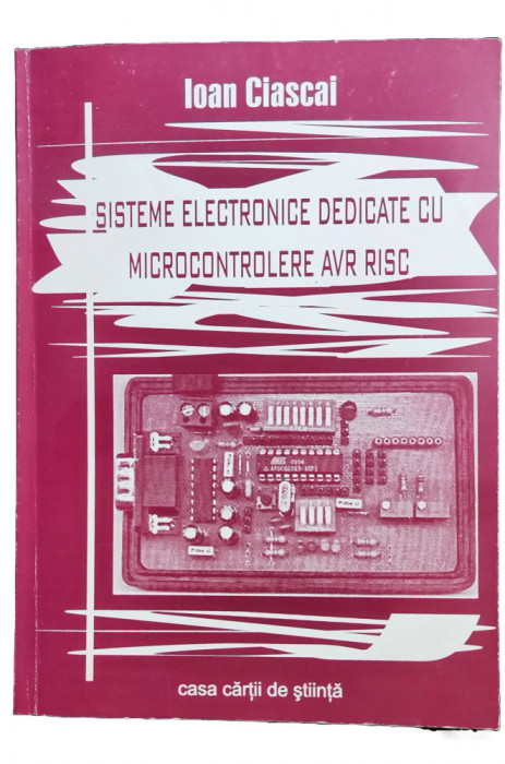 C15. Carte, Sisteme electronice dedicate cu Microcontrolere AVR RISC, 180 pag