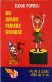 Nu Jefuiti Femeile Gelosase - Tudor Popescu, 1993, Colectia Humor, Roman, Beletristica, 159 pagini