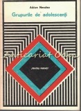 Cumpara ieftin Grupurile de Adolescenti - Adrian Neculau, Editura Didactica si Pedagogica, 1977, Pedagogie
