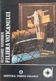 Filiera Vaticanului - Richard Hammer, Porto-Franco, 1993, Roman, Beletristica, 320 pagini