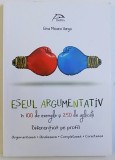ESEUL ARGUMENTATIV IN 100 DE EXEMPLE SI 250 DE EXPLICATII - DIFERENTIAT PE PROFIL - ARGUMENTEAZA, ANALIZEAZA, COMPLETEAZA, CORECTEAZA de GINA MIOARA V