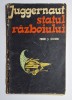 Juggernaut, statul războiului &ndash; Fred J. Cook, Editura Politică 1963, carte veche propagandă Războiul Rece