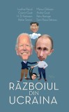 Războiul din Ucraina (Vol. 1) - Paperback brosat - Marius Ghilezan, Petru Romoşan, Sorin Roşca Stănescu, Adrian Severin, Andrei Gușă, Cozmin Guşă, H.