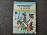 MARK TWAIN - TOM SAWYER DETECTIV SI TOM SAWYER IN STRAINATATE RF24/1