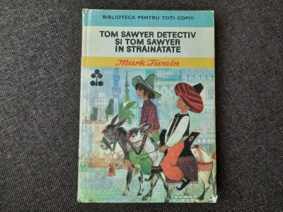 MARK TWAIN - TOM SAWYER DETECTIV SI TOM SAWYER IN STRAINATATE RF24/1 foto