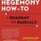 Hegemony How-To: A Roadmap for Radicals