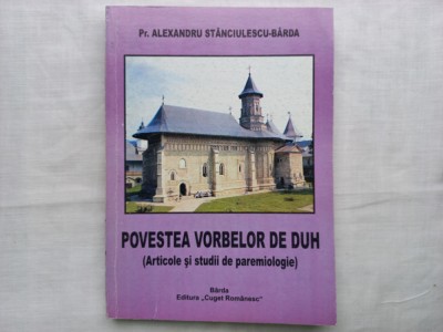 POVESTEA VORBELOR DE DUH- ALEXANDRU STANCIULESCU-BARDA, 2003 foto