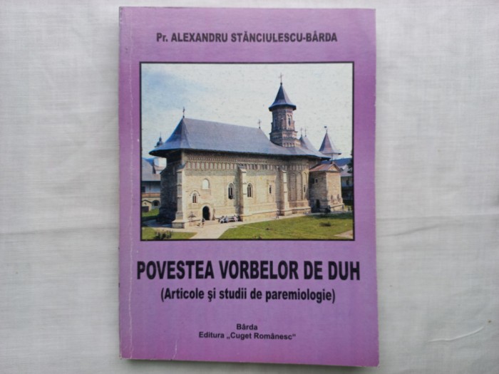 POVESTEA VORBELOR DE DUH- ALEXANDRU STANCIULESCU-BARDA, 2003