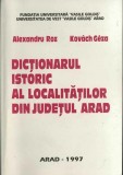 C9804N Dicționarul istoric al localităților din județul Arad de Alexandru Roz și Kov&aacute;cs G&eacute;za, 1997, Arad
