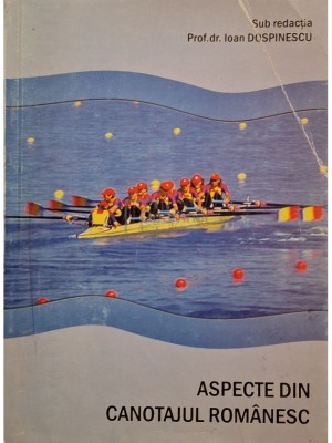 Ioan Dospinescu - Aspecte din canotajul romanesc (Editia: 2006) foto