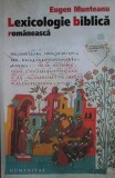 Eugen Munteanu - Lexicologie Biblica Romaneasca (Humanitas, 2008. 660 pag.) teologie religie ortodoxa Bilbia limba romana traducere texte biblice RARA
