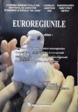 EUROREGIUNILE. Prezent și viitor - 2005 - Ion Talaba (coord.) (N71)