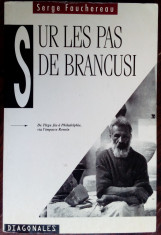 SERGE FAUCHEREAU: SUR LES PAS DE CONSTANTIN BRANCUSI/ED. CERCLE D&amp;#039;ART PARIS 1995 foto