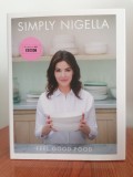 Nigella Lawson, Simply Nigella. Feel Good Food