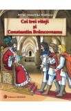 Cei trei viteji si Constantin Brancoveanu - Petru Demetru Popescu