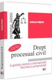 Drept procesual civil. Legislatie interna si internationala. Doctrina si jurisprudenta Ed.3 - Andreea Tabacu